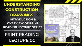 Comprehensive Guide to Construction Drawings: Learn to Read Prints Like a Pro.  Video Lecture 00