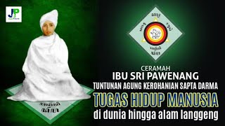 TUGAS HIDUP MANUSIA HINGGA ALAM LANGGENG, oleh Ibu SRI PAWENANG (Tuntunan  Agung Sapta Darma).