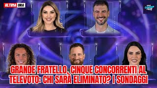 Grande Fratello cinque concorrenti al televoto: chi sarà eliminato? I sondaggi