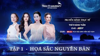 TẬP 1 OFFICIAL | TRUYỀN HÌNH THỰC TẾ - HOA HẬU SINH VIÊN VIỆT NAM 2024 | HỌA SẮC NGUYÊN BẢN