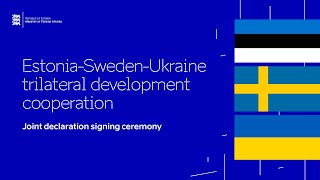 Signing of joint declaration on development cooperation between Estonia and Sweden in Ukraine