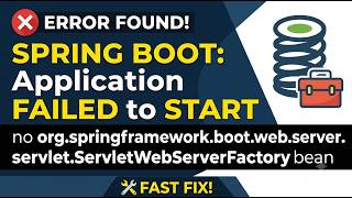 Spring Boot Application Failed to Start: Missing ServletWebServerFactory Bean [SOLVED]