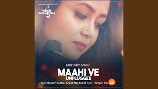 Maahi Ve Unplugged (From "T-Series Acoustics")