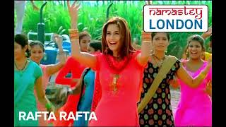 Rafta Rafta (Official Song Video) | Namastey London | Akshay Kumar & Katrina Kaif