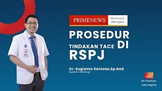 PROSEDUR TINDAKAN TACE DI RSPJ - PRIMENEWS