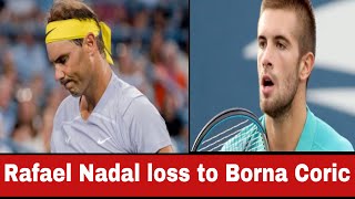 Rafael Nadal lost to Borna Coric in Cincinnati 2022