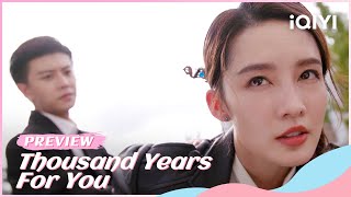 ⚖Preview EP18: Thousand Years For You | iQIYI Romance