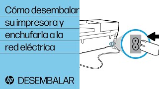 Cómo desembalar su impresora y enchufarla a la red eléctrica | Impresoras de inyección de tinta | HP