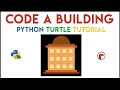 Python Turtle - Code a Building Tutorial