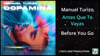 Manuel Turizo - Antes Que Te Vayas Lyrics English Translation - Dual Lyrics English and Spanish