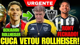 ✅ RONY CHEGANDO NO GALO! CUCA VETA CONTRATAÇÃO BENJAMÍN ROLLHEISER, ATLÉTICO BUSCA REFORÇO DE PESO!