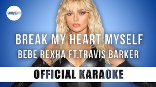 Bebe Rexha - Break My Heart Myself ft. Travis Barker (Official Karaoke Instrumental) | SongJam