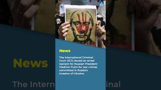 International Criminal Court(ICC) Issued an Arrest Warrant for Russian President Vladimir Putin