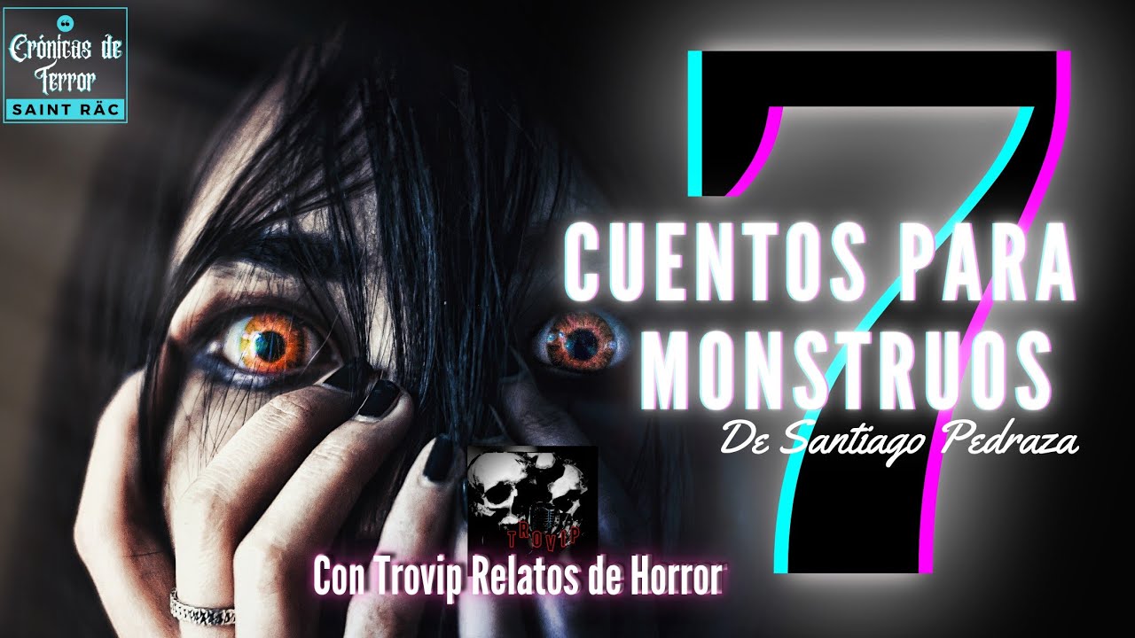 👾 7 Cuentos Para Monstruos | Con Trovip Relatos De Horror | De Santiago ...