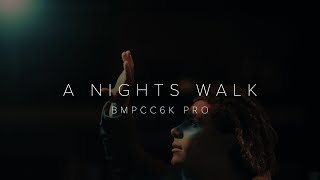 A Nights Walk | BMPCC 6K PRO