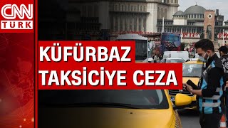 Yolcusuna küfür eden taksici trafikten men edildi!