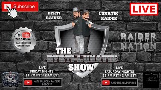 THE DYRTI-LUNATIK SHOW! #RAIDERS INFUSED COMEDY