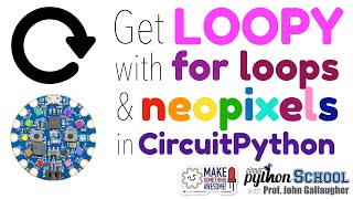 Get Loopy! for loops with NeoPixels in CircuitPython (CircuitPython School)