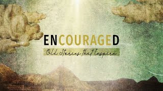 EnCOURAGEd – Old Stories That Inspire - Moses