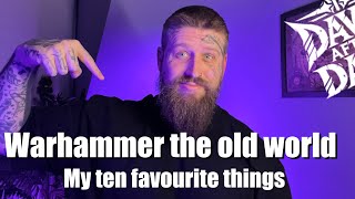 The best ten things about Warhammer The Old World