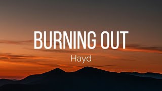 Hayd - Burning Out (Lyrics)