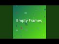 Empty Frames