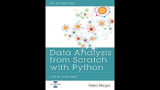 Data Analysis From Scratch With Python Beginner Guide using Python, Pandas, NumPy, Scikit Learn, IP