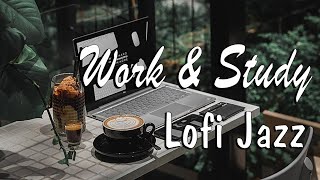 Work & Study Lofi Jazz - Relaxing Smooth Background Jazz Music for Work, Study, Focus, Coding