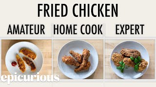 4 Levels of Fried Chicken: Amateur to Food Scientist | Epicurious