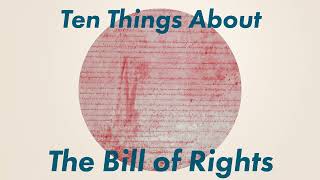 #1507 Ten Things About the Bill of Rights