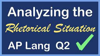 How to Analyze the Rhetorical Situation | AP Lang Q2 | Coach Hall Writes