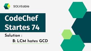 Codechef Starters 74 | LCM hates GCD