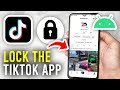 How To Lock TikTok App On Android - Full Guide
