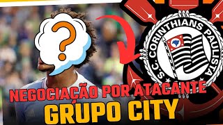 ATENÇÃO, CORINTHIANS ABRE NEGOCIAÇÕES COM O GRUPO CITY POR ATACANTE !!