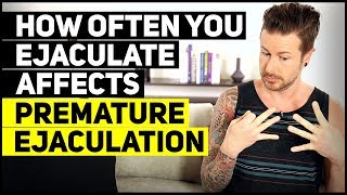 How Often You Ejaculate Affects Premature Ejaculation