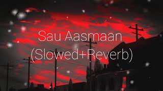 Sau Aasmaan (Slowed+Reverb)|Armaan Malik & Neeti Mohan|Slowed&Reverb