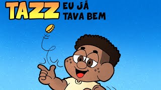 Tazz - Eu Já Tava Bem