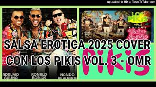 SALSA EROTICA 2025 CON LOS PIKIS VOL. 3 - OMR