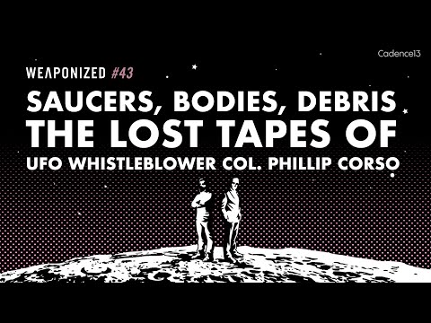 Saucers, Bodies, Debris – The Lost Tapes Of UFO Whistleblower Col. Corso : WEAPONIZED : EPISODE #43