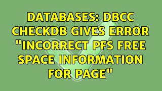 Databases: dbcc checkdb gives error "Incorrect PFS free space information for page"