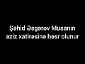 daşkəsən ŞƏhİdİ _ musa Əsgərovun Əziz xatirəsinə həsr olunub💔