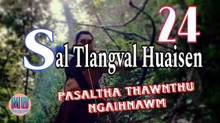 SAL TLANGVAL HUAISEN (A Tawp Na)# Episode-24