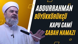 ABDURRAHMAN BÜYÜKKÖRÜKÇÜ-KAPU CAMİ SABAH NAMAZI SOHBETİ #birliktedirilis #ders #islam #dinisohbet