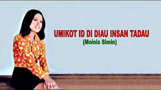 UMIKOT ID DI DIAU INSAN TADAU - Moinis Simin