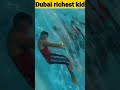 Money kicks-Dubai richest kid #shorts #billioniar #dubai@CLICK STATUS@Money Kicks