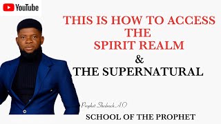 Accessing the Prophetic and the Supernatural