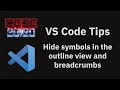 VS Code tips — Hide symbols in the outline view and breadcrumbs