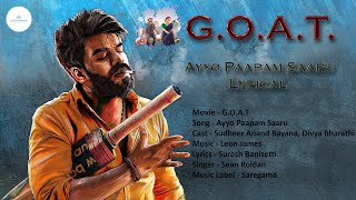 Ayyo Paapam Saaru Lyrical Song | G.O.A.T | Sudheer Anand, Divya Bharathi | Leon James | Sean Roldan