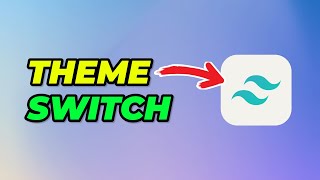How to Switch Theme using Tailwind CSS