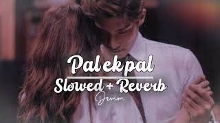 PAL EK PAL - (Slowed & Reverb + Rain🖤) | Arjit Singh | Shreya Goshal